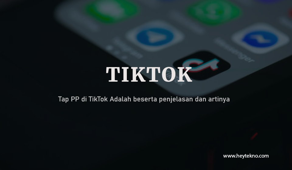 Tap PP di TikTok Adalah heytekno