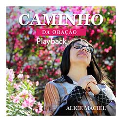 Baixar Música Gospel Caminho da Oração (Playback) - Alice Maciel Mp3