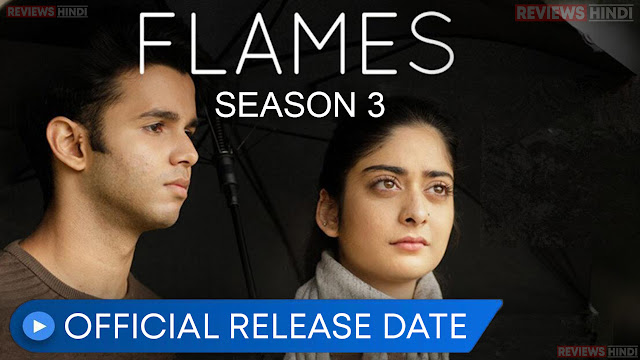 Flames Season 3 Release Date | Flames Season 3 Update | Flames Season 3 Trailer | Flames Season 3