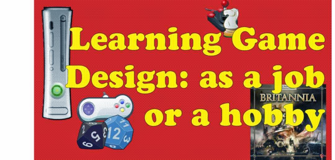 Learning Game Design: as a job or a hobby