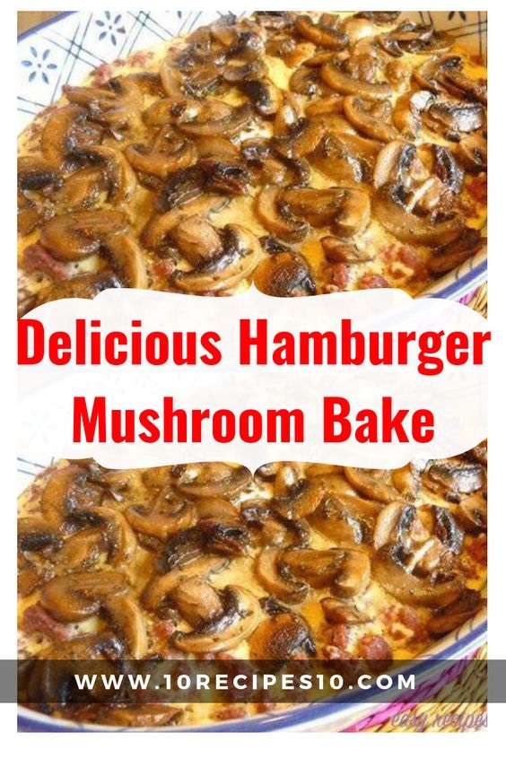Delicious Hamburger Mushroom Bake
