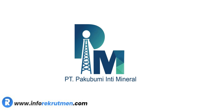 Rekrutmen Terbaru PT. Pakubumi Inti Mineral Tahun 2021