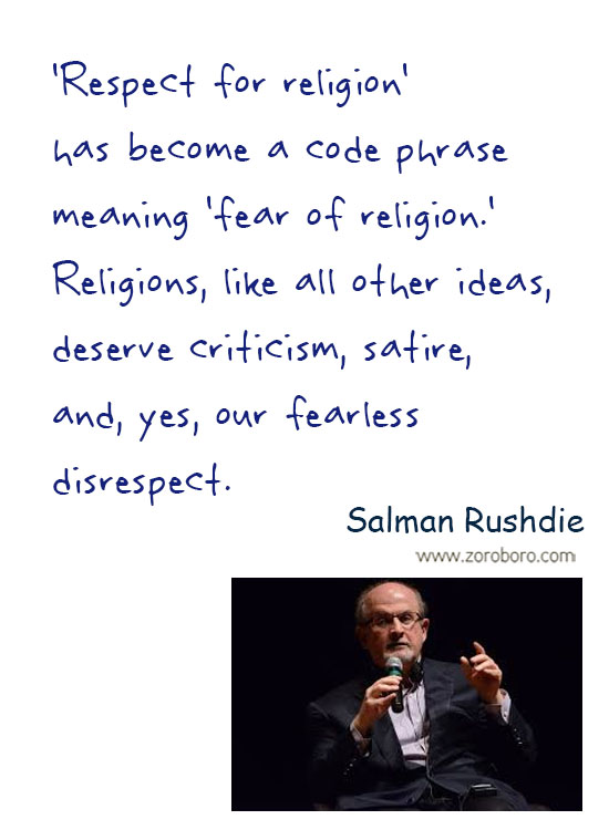 Salman Rushdie Quotes. Salman Rushdie Free-speech Quotes, Salman Rushdie Intellectual-freedom Quotes, Salman Rushdie Religion Quotes, Salman Rushdie Society Quotes, & Salman Rushdie Truth Quotes. Salman Rushdie Thoughts