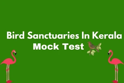 Bird Sanctuaries In Kerala Mock Test