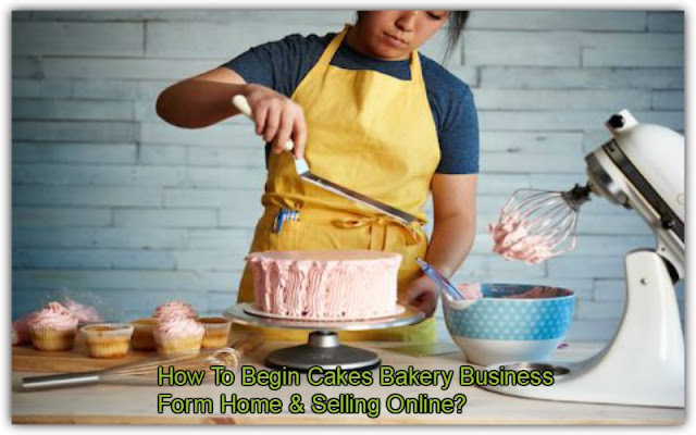 Top 10 Tricks To Start Your Own Bakery Business At Home With Sell Online