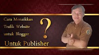 cara menaikkan trafik website untuk blogger cara menaikkan trafik website untuk blogger
