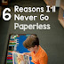 6 Reasons I'll Never Go Paperless