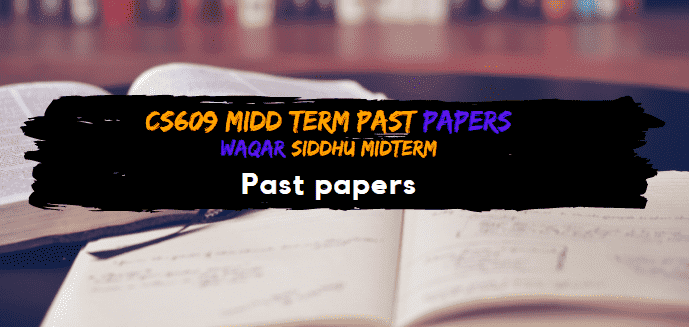 CS609 Midterm Past Papers  Waqar Siddhu Solved