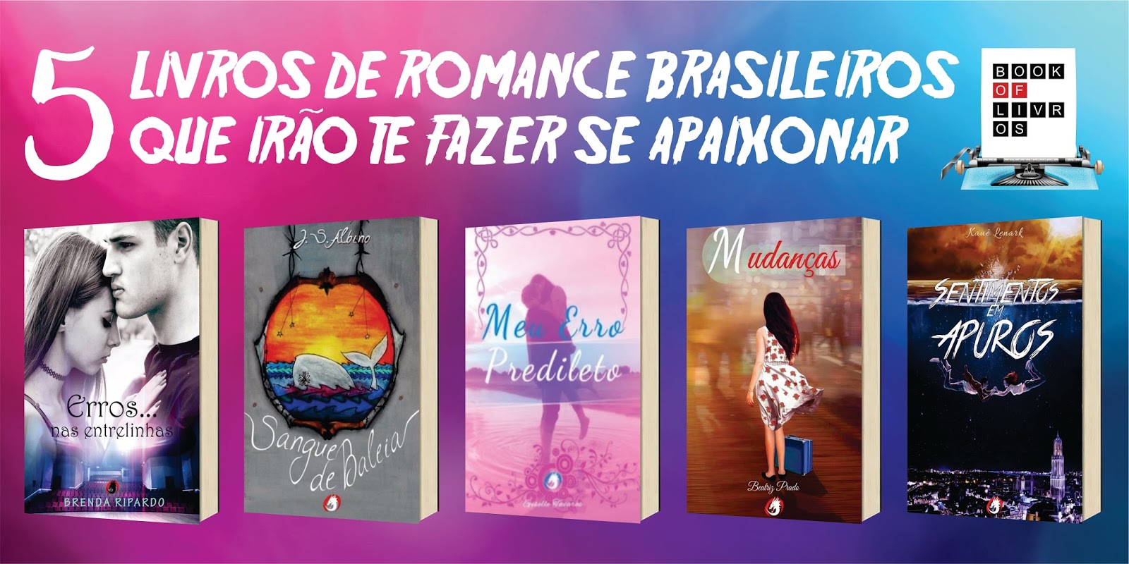5 LIVROS DE ROMANCE BRASILEIROS QUE IRÃO TE FAZER SE APAIXONAR Book of Livros 5 LIVROS DE ROMANCE BRASILEIROS QUE IRÃO TE FAZER SE APAIXONAR Book of Livros