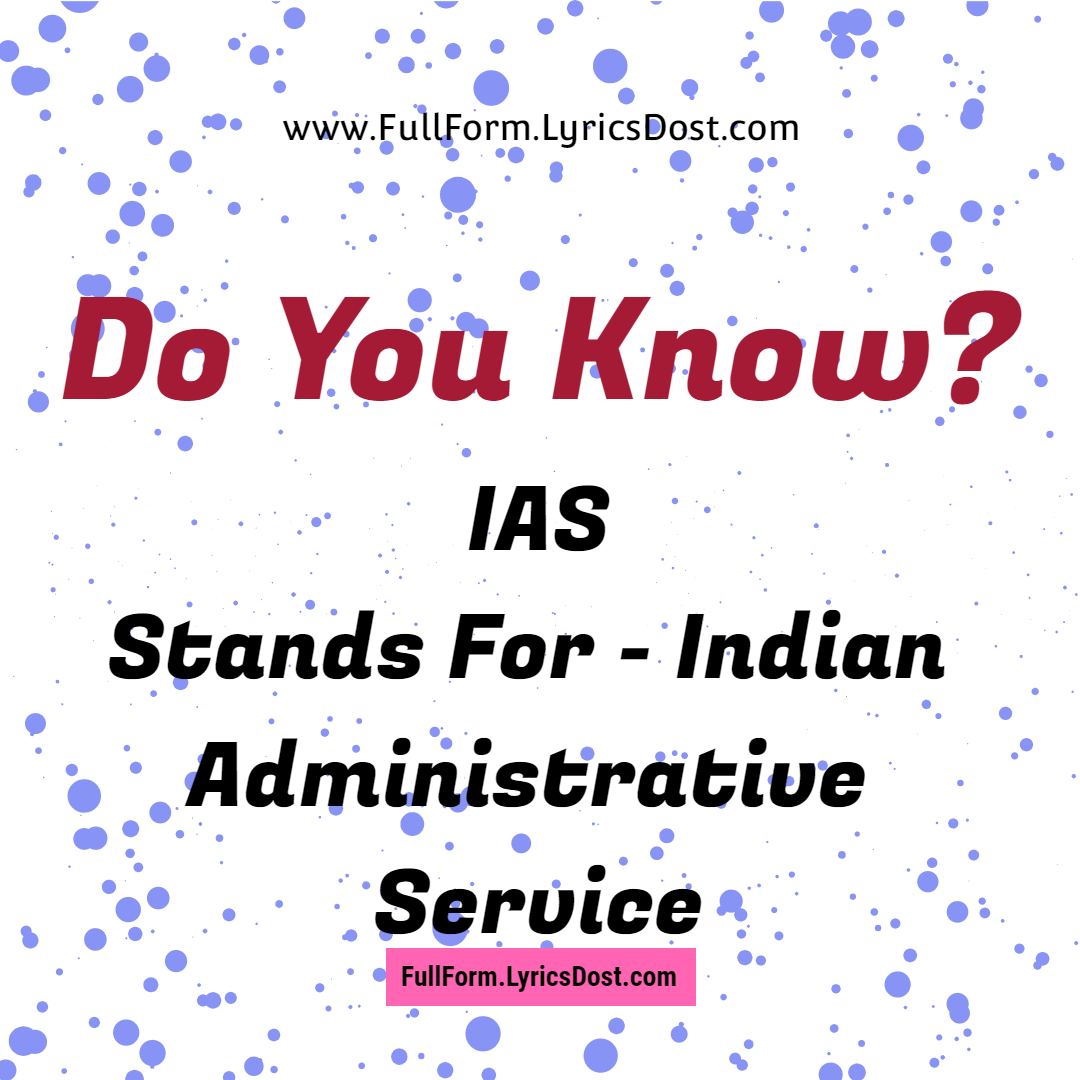 IAS FULL FORM WHAT IS FULL FORM OF IAS IAS FULL FORM WHAT IS FULL FORM OF IAS
