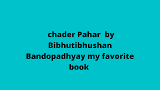 chader Pahar  by Bibhutibhushan Bandopadhyay my favorite book