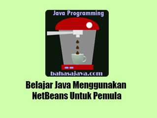 Belajar Java Menggunakan NetBeans Untuk Pemula