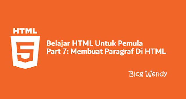 Belajar HTML Untuk Pemula Part 6: Membuat Paragraf di HTML Belajar HTML Untuk Pemula Part 6: Membuat Paragraf di HTML