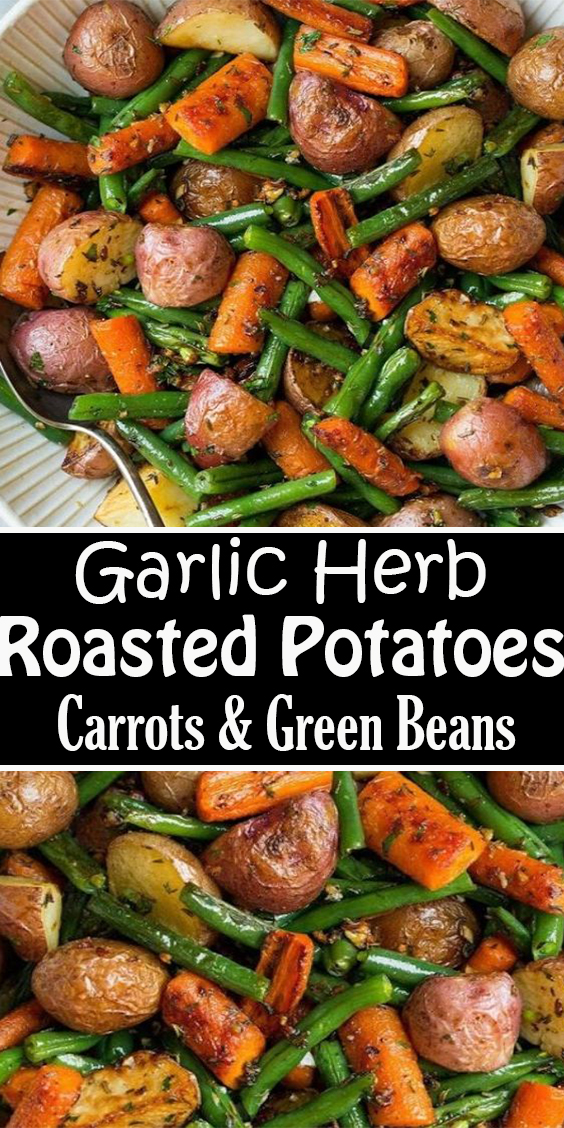 Garlic Herb Roasted Potatoes Carrots and Green Beans - Health hoki koki