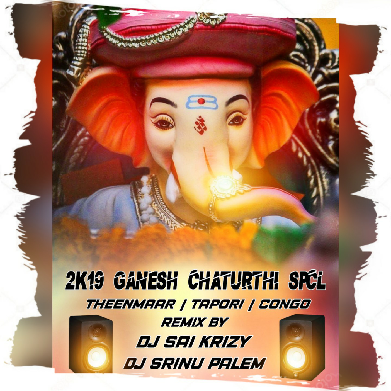2K19 Ganesh Chaturthi SPCL MIXES ALBUM-DJ SAI KRIZY & DJ ...