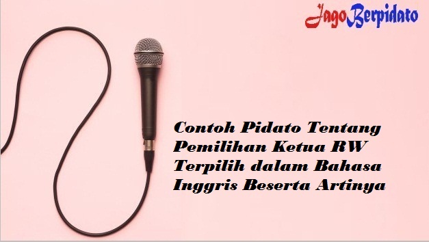 Contoh Pidato Tentang Pemilihan Ketua RW Terpilih dalam