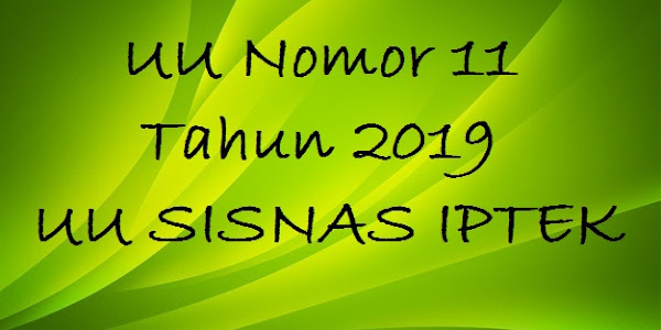UU Nomor 11 Tahun 2019 UU SISNAS IPTEK