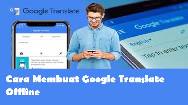 Cara Menggunakan Google Translate Offline Cara Menggunakan Google Translate Offline Terbaru