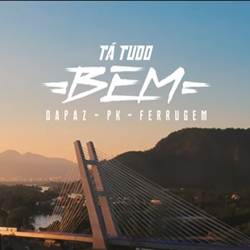Tá Tudo Bem - DaPaz ft PK e Ferrugem Mp3 Baixar Tá Tudo Bem - DaPaz ft PK e Ferrugem Mp3