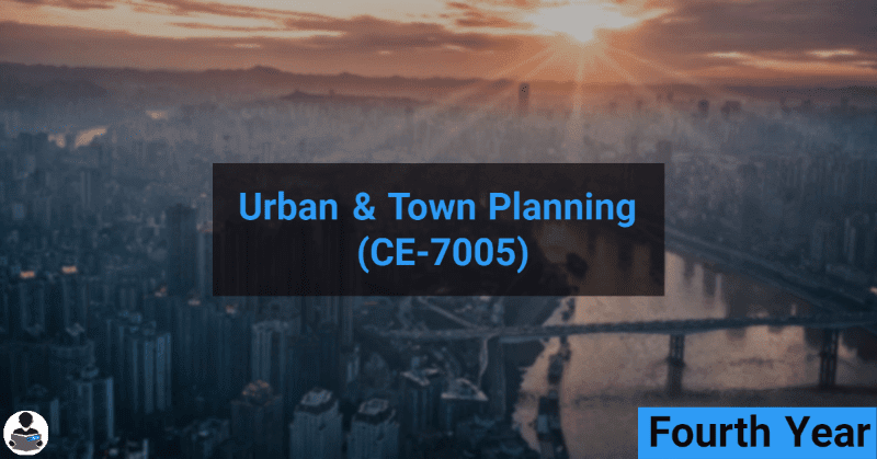 Urban & Town Planning (CE-7005) RGPV notes CBGS Bachelor of engineering Urban & Town Planning (CE-7005) RGPV notes CBGS Bachelor of engineering