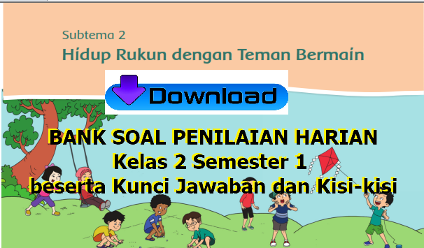 Soal Uh Ph Tema 1 Hidup Rukun Sub Tema 2 Kelas 2 Beserta Kunci Jawaban Dan Kisi Kisi Guru Berbagi