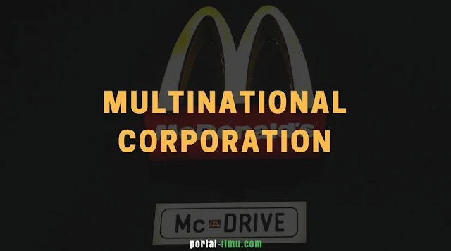 Multinational Corporation (MNC): Pengertian, Peran dan Imbasnya dalam Ekonomi Politik