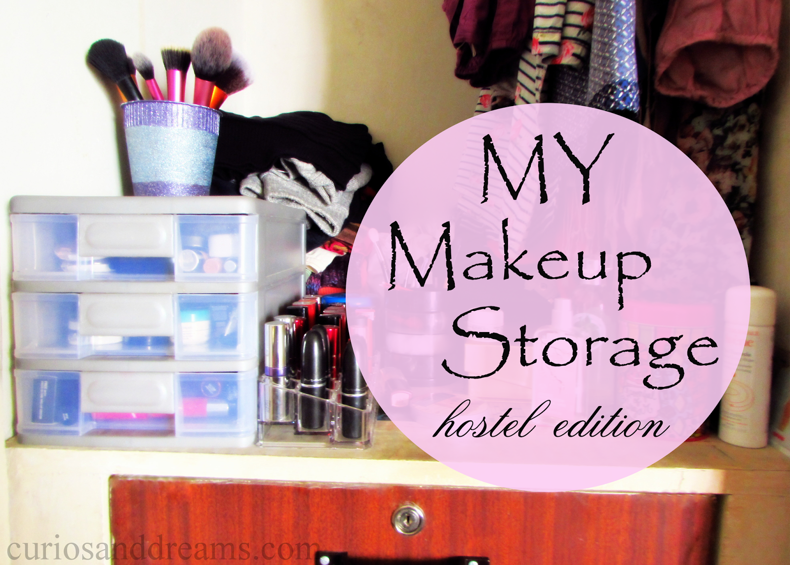 How I Store My Makeup, Hostel Edition Take A Peek Curios and Dreams