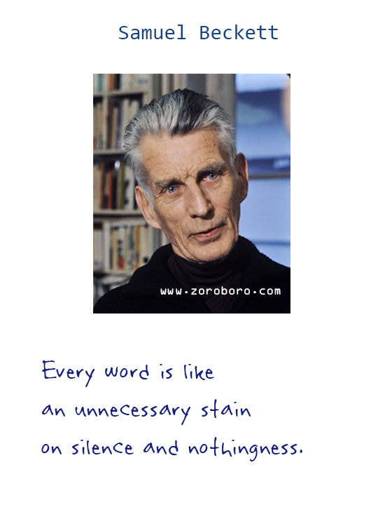 Samuel Beckett Quotes. Existentialism Quotes, Humor Quotes, Samuel Beckett Nihilism Quotes, Silence Quotes, Samuel Beckett Life Quotes, Love Quotes. Samuel Beckett  Books Quotes