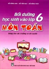 Bồi dưỡng học sinh vào lớp 6 môn toán - Đỗ Hồng Anh