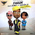 F! MUSIC: Faruk ft Zoro & Waga G - Chop & Run | @FoshoENT_Radio