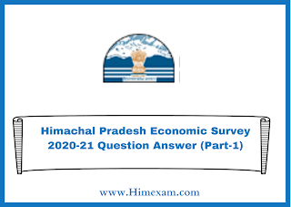 Himachal Pradesh Economic Survey 2020-21 Question Answer (Part-1) Himachal Pradesh Economic Survey 2020-21 Question Answer (Part-1)