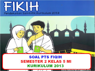 Contoh Soal Pts Uts Mapel Fiqih Kelas 5 Mi Semester 2 Kurikulum 2013 Ruang Pendidikanku