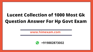 Lucent Collection of 1000 Most Gk Question Answer For Hp Govt Exam