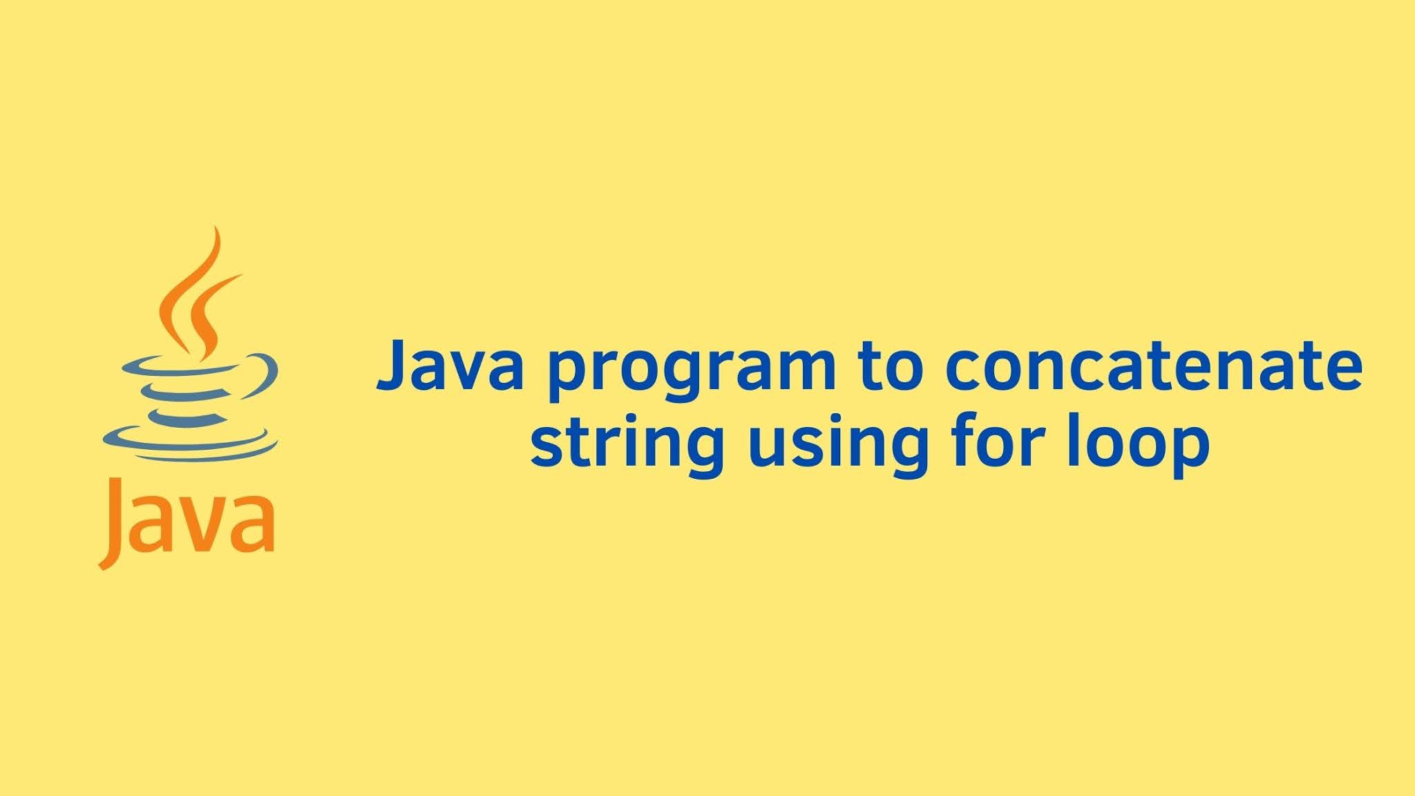 Java program to concatenate string using for loop