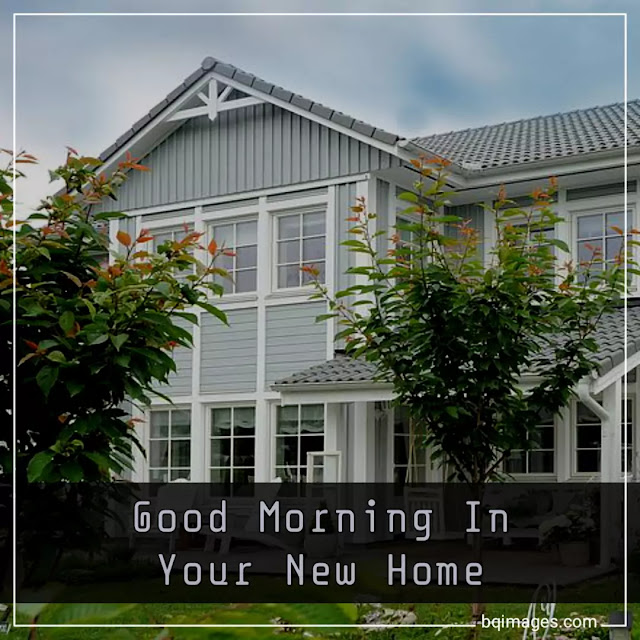 Good Morning In Your New Home Images