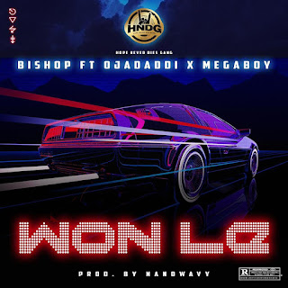 Music Bishop ft. Ojadaddi x Megaboy – Won Le