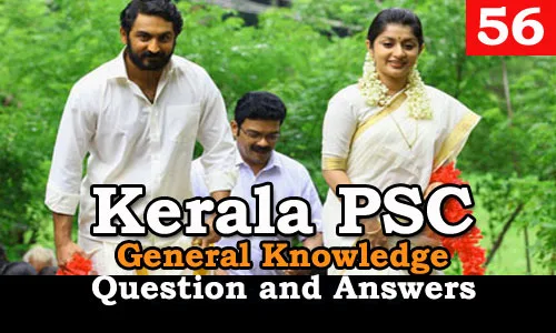 Kerala PSC General Knowledge Question and Answers - 56