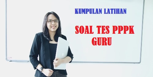 LATIHAN SOAL TES SELEKSI PPPK GURU SD SMP SMA SMK TAHUN