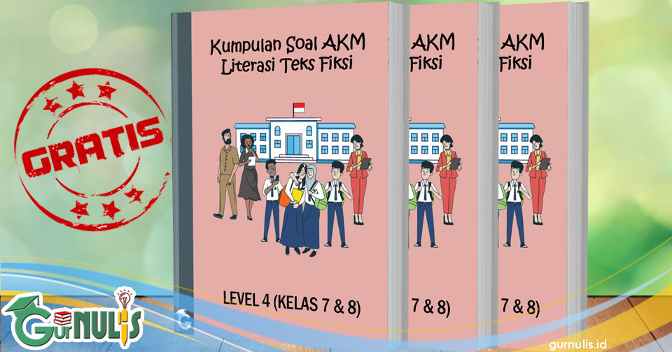 Kumpulan Soal Akm Literasi Teks Fiksi Level 4 Kelas 7 Dan 8 Gurnulis