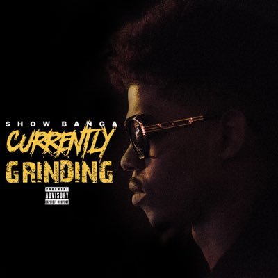 Show Banga - "Currently Grinding" (EP Stream)