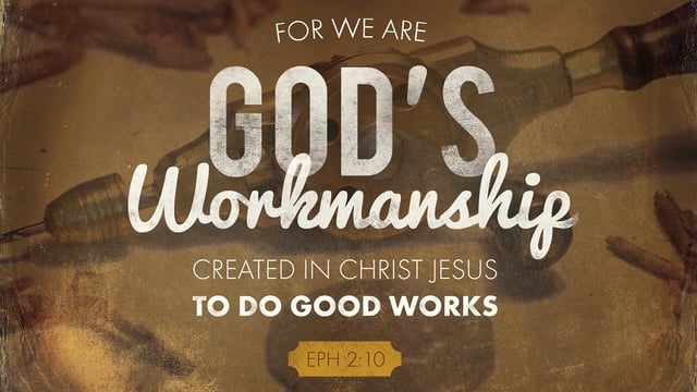 United In The Word We Are Gods Workmanship Created For Good Works