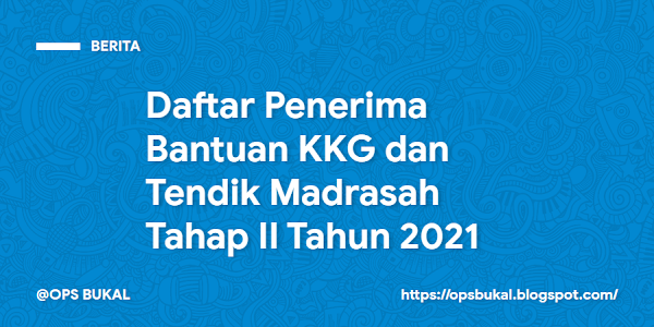 Daftar Penerima Bantuan KKG dan Tendik Madrasah Tahap II Tahun 2021