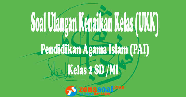 Soal Ulangan Ukk Uas Pai Sd Kelas 2 Semester 2 Terbaru