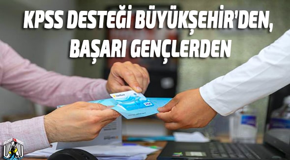 KPSS Desteği Büyükşehir’den, Başarı Gençlerden Mersin Büyükşehir Belediyesi,Vahap Seçer,Mersin Haber,