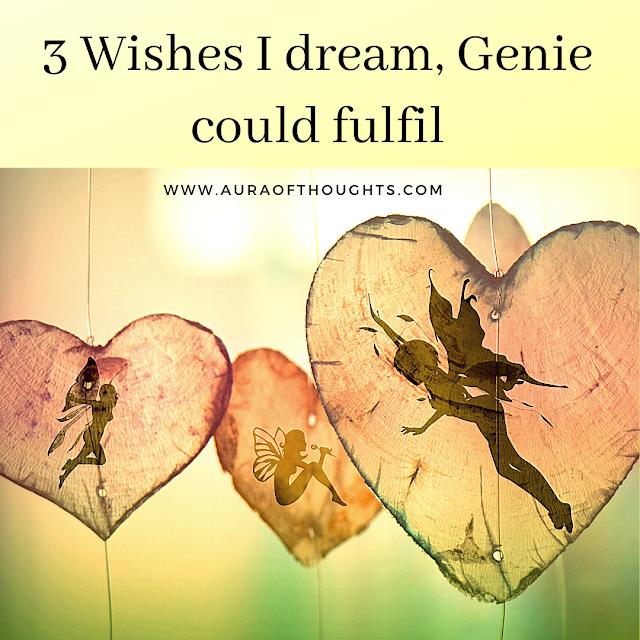 Aura Of Thoughts Important Wishes from Genie I dream to fulfil