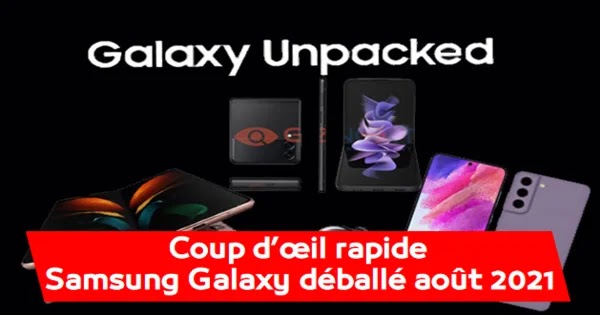 Coup d'oeil rapide : Samsung Galaxy Unpacked 2021 - Votremobile Coup d'oeil rapide : Samsung Galaxy Unpacked 2021 - Votremobile