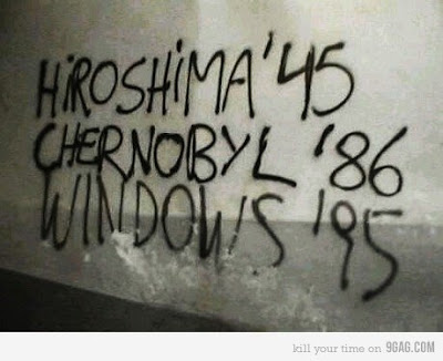 hiroshima 45, chernobil 86 e windows 95