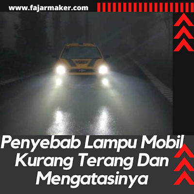 Penyebab Lampu Mobil Kurang Terang Dan Mengatasinya