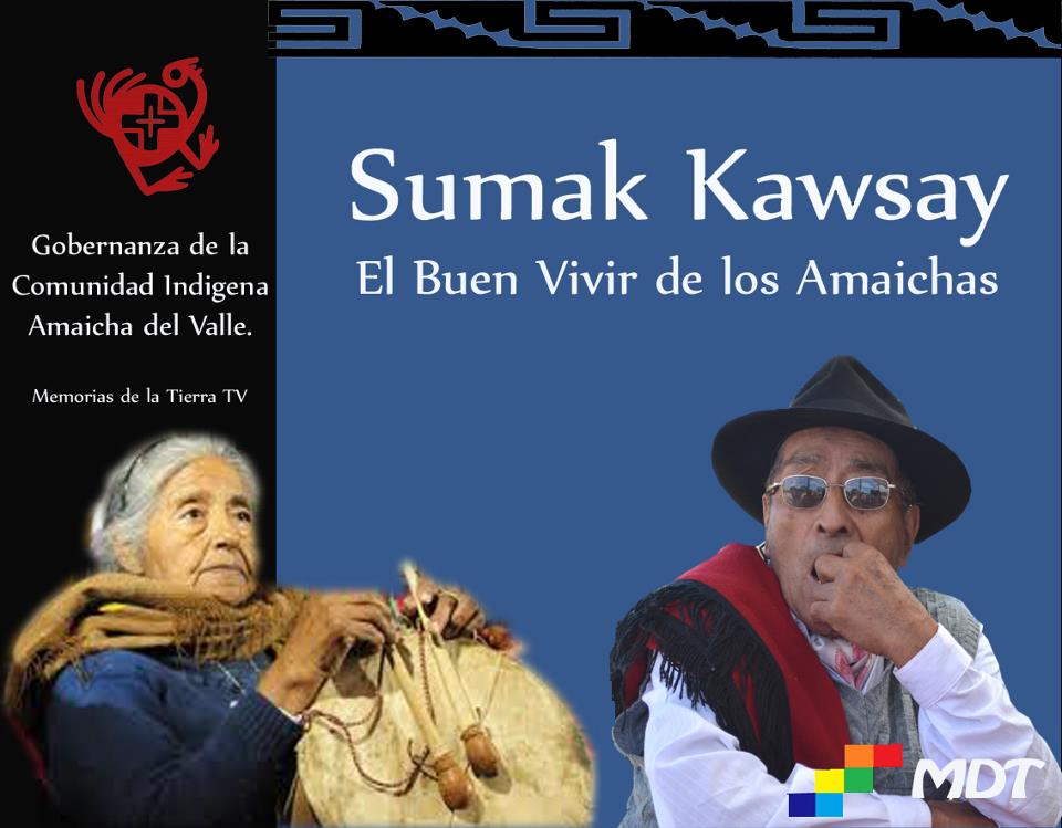 SUMAK KAWSAY El Buen Vivir de los Amaichas MEMORIAS DE LA TIERRA