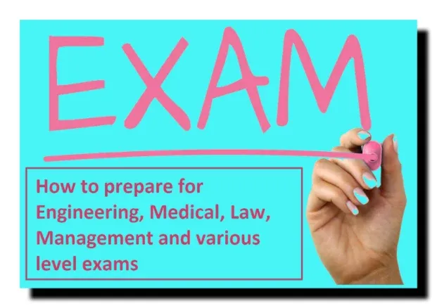 How to prepare for Engineering, Medical, Law, Management, and various level exams
